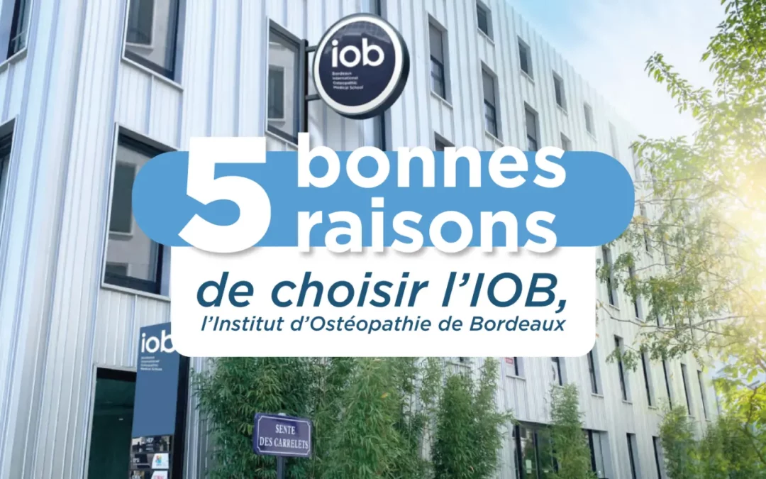 5 raisons de choisir l’IOB, École d’Ostéopathie de Bordeaux